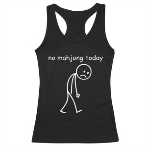 Funny Mahjong Lover Racerback Tank Top No Mahjong Today Sad Stickman Meme Graphic