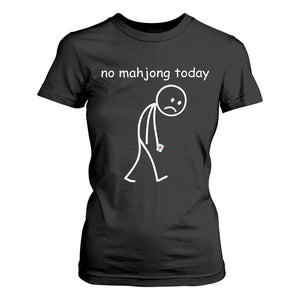 Funny Mahjong Lover T Shirt For Women No Mahjong Today Sad Stickman Meme Graphic