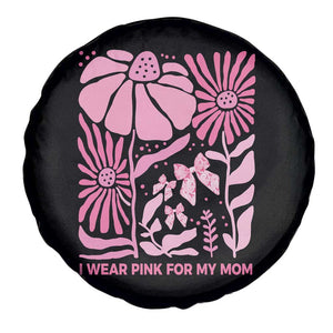 Breast Cancer Awareness Spare Tire Cover I Wear Pink For My Mom Boho Floral Pink Ribbon TS10 Print Your Wear