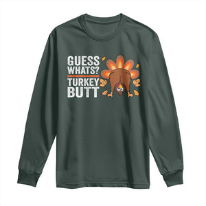 Funny Thanksgiving Long Sleeve Shirt Guess What Turkey Butt Retro TS10 Dark Forest Green Print Your Wear