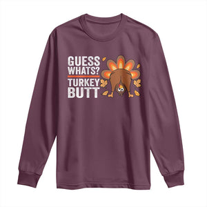 Funny Thanksgiving Long Sleeve Shirt Guess What Turkey Butt Retro TS10 Maroon Print Your Wear