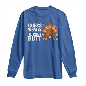 Funny Thanksgiving Long Sleeve Shirt Guess What Turkey Butt Retro TS10 Royal Blue Print Your Wear