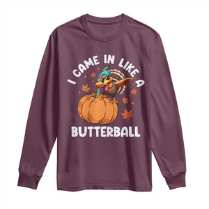 Funny Thanksgiving Turkey Long Sleeve Shirt Came In Like A Butterball TS10 Maroon Print Your Wear