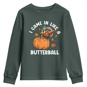 Funny Thanksgiving Turkey Youth Sweatshirt Came In Like A Butterball TS10 Dark Forest Green Print Your Wear