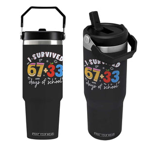 I Survived 67 33 Days Of School Flip Straw Tumbler Funny Six Seven Meme Boys Kids 100th Day TS10 One Size: 30 oz Black Print Your Wear