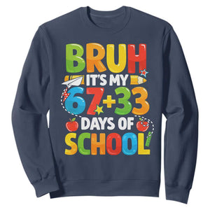 Bruh Its My 67 33 Days Of School Sweatshirt Funny Six Seven Meme Boys Kids 100th Day TS10 Navy Print Your Wear