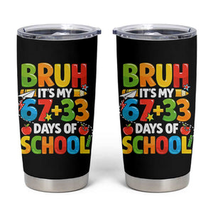 Bruh Its My 67 33 Days Of School Tumbler Cup Funny Six Seven Meme Boys Kids 100th Day TS10 Black Print Your Wear