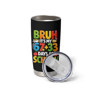 Bruh Its My 67 33 Days Of School Tumbler Cup Funny Six Seven Meme Boys Kids 100th Day TS10 Print Your Wear