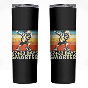 100 Days Smarter Skinny Tumbler Funny 67 33 Six Seven Math Teacher Kids 100th Day TS10 Black Print Your Wear