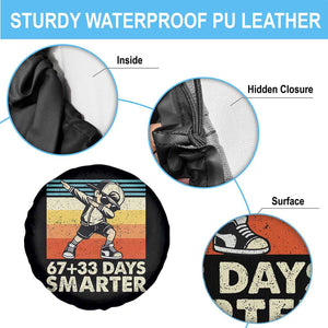 100 Days Smarter Spare Tire Cover Funny 67 33 Six Seven Math Teacher Kids 100th Day TS10 Print Your Wear