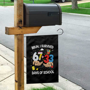 Bruh I Survived 67 33 100 Days of School Garden Flag Six Seven Teachers Kids TS10 Print Your Wear