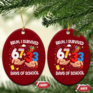 Bruh I Survived 67 33 100 Days of School Ceramic Ornament Six Seven Teachers Kids TS10 Print Your Wear