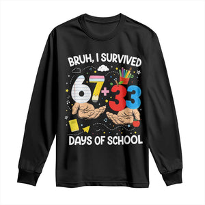 Bruh I Survived 67 33 100 Days of School Long Sleeve Shirt Six Seven Teachers Kids TS10 Black Print Your Wear