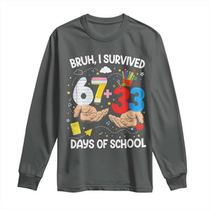 Bruh I Survived 67 33 100 Days of School Long Sleeve Shirt Six Seven Teachers Kids TS10 Dark Heather Print Your Wear