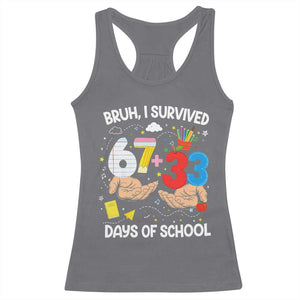 Bruh I Survived 67 33 100 Days of School Racerback Tank Top Six Seven Teachers Kids TS10 Charcoal Print Your Wear