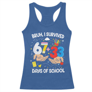 Bruh I Survived 67 33 100 Days of School Racerback Tank Top Six Seven Teachers Kids TS10 Royal Blue Print Your Wear
