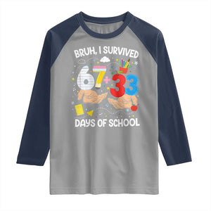 Bruh I Survived 67 33 100 Days of School Raglan Shirt Six Seven Teachers Kids TS10 Sport Gray Navy Print Your Wear