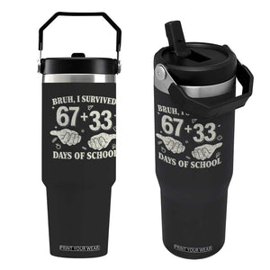Bruh I Survived 100 Days of School Flip Straw Tumbler 67 33 Six Seven Hands Meme Funny Gen Alpha TS10 One Size: 30 oz Black Print Your Wear