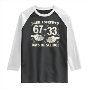 Bruh I Survived 100 Days of School Raglan Shirt 67 33 Six Seven Hands Meme Funny Gen Alpha TS10 Black White Print Your Wear