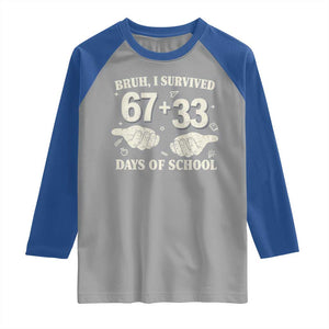 Bruh I Survived 100 Days of School Raglan Shirt 67 33 Six Seven Hands Meme Funny Gen Alpha TS10 Sport Gray Royal Print Your Wear