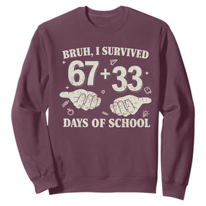 Bruh I Survived 100 Days of School Sweatshirt 67 33 Six Seven Hands Meme Funny Gen Alpha TS10 Maroon Print Your Wear