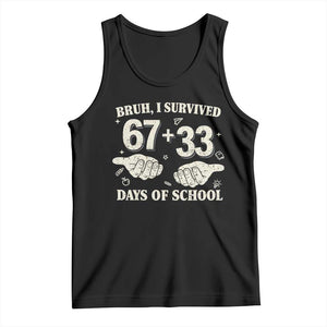 Bruh I Survived 100 Days of School Tank Top 67 33 Six Seven Hands Meme Funny Gen Alpha TS10 Black Print Your Wear
