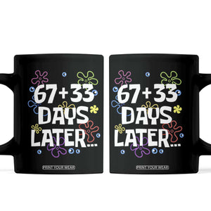 67 33 One Hundred Days Later Coffee Mug Funny 100th Day of School Flowers TS10 Black Print Your Wear