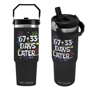 67 33 One Hundred Days Later Flip Straw Tumbler Funny 100th Day of School Flowers TS10 One Size: 30 oz Black Print Your Wear
