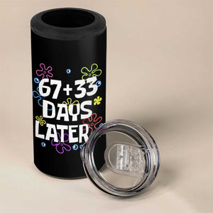 67 33 One Hundred Days Later 4 in 1 Can Cooler Tumbler Funny 100th Day of School Flowers TS10 Print Your Wear