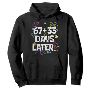 67 33 One Hundred Days Later Hoodie Funny 100th Day of School Flowers TS10 Black Print Your Wear