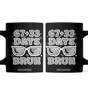 Bruh 100 Days Of School 67 Coffee Mug Funny Six Seven Meme Sunglasses TS10 Black Print Your Wear