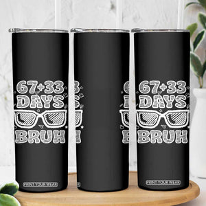 Bruh 100 Days Of School 67 Skinny Tumbler Funny Six Seven Meme Sunglasses TS10 Print Your Wear