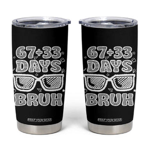 Bruh 100 Days Of School 67 Tumbler Cup Funny Six Seven Meme Sunglasses TS10 Black Print Your Wear
