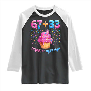 100th Day of School Girl Raglan Shirt 67 33 100 Days Sprinkled With Fun Cupcake Six Seven Meme TS10 Black White Print Your Wear
