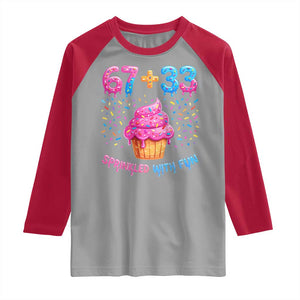 100th Day of School Girl Raglan Shirt 67 33 100 Days Sprinkled With Fun Cupcake Six Seven Meme TS10 Sport Gray Red Print Your Wear