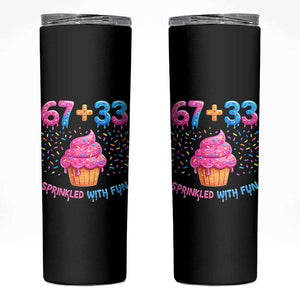 100th Day of School Girl Skinny Tumbler 67 33 100 Days Sprinkled With Fun Cupcake Six Seven Meme TS10 Black Print Your Wear