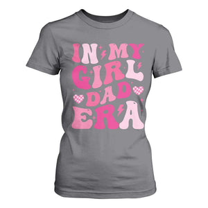 In My Dad Girl Era T Shirt For Women Funny Fathers Day Gift 2025 TS10 Charcoal Print Your Wear