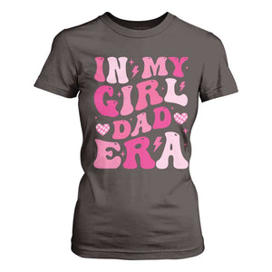 In My Dad Girl Era T Shirt For Women Funny Fathers Day Gift 2025 TS10 Dark Chocolate Print Your Wear