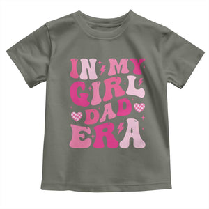 In My Dad Girl Era Toddler T Shirt Funny Fathers Day Gift 2025 TS10 Military Green Print Your Wear