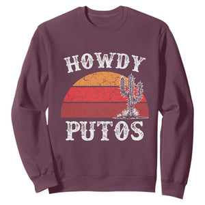 Howdy Putos Sweatshirt Funny Cactus Retro Vintage TS10 Maroon Print Your Wear