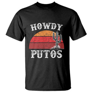 Howdy Putos T Shirt Funny Cactus Retro Vintage TS10 Black Print Your Wear