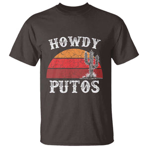 Howdy Putos T Shirt Funny Cactus Retro Vintage TS10 Dark Chocolate Print Your Wear