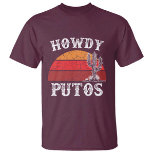 Howdy Putos T Shirt Funny Cactus Retro Vintage TS10 Maroon Print Your Wear
