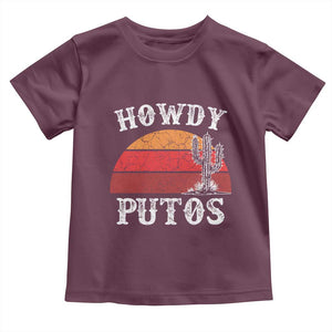 Howdy Putos Toddler T Shirt Funny Cactus Retro Vintage TS10 Maroon Print Your Wear
