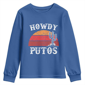Howdy Putos Youth Sweatshirt Funny Cactus Retro Vintage TS10 Royal Blue Print Your Wear