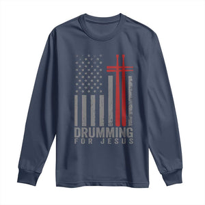 Christian Drummer Long Sleeve Shirt Drumming For Jesus Cross USA Flag Percussionist TS10 Navy Print Your Wear