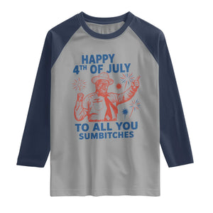 Happy 4th Of July To All You Sumbitches Raglan Shirt Funny Independence Day Meme