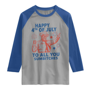 Happy 4th Of July To All You Sumbitches Raglan Shirt Funny Independence Day Meme