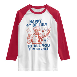 Happy 4th Of July To All You Sumbitches Raglan Shirt Funny Independence Day Meme