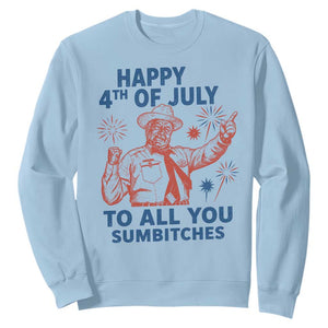 Happy 4th Of July To All You Sumbitches Sweatshirt Funny Independence Day Meme
